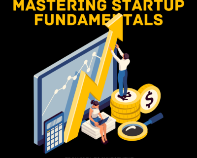 Mastering Startup Fundamentals: From Idea to Investment